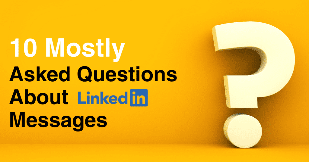 10 mostly asked questions about linkedin messages