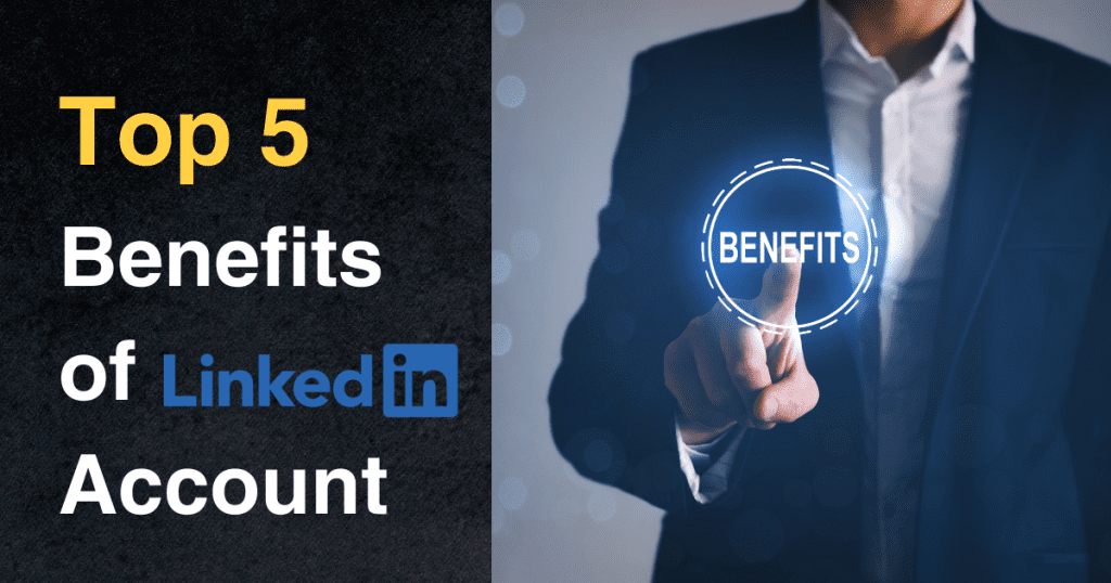 top 5 benifits of linkedin account
